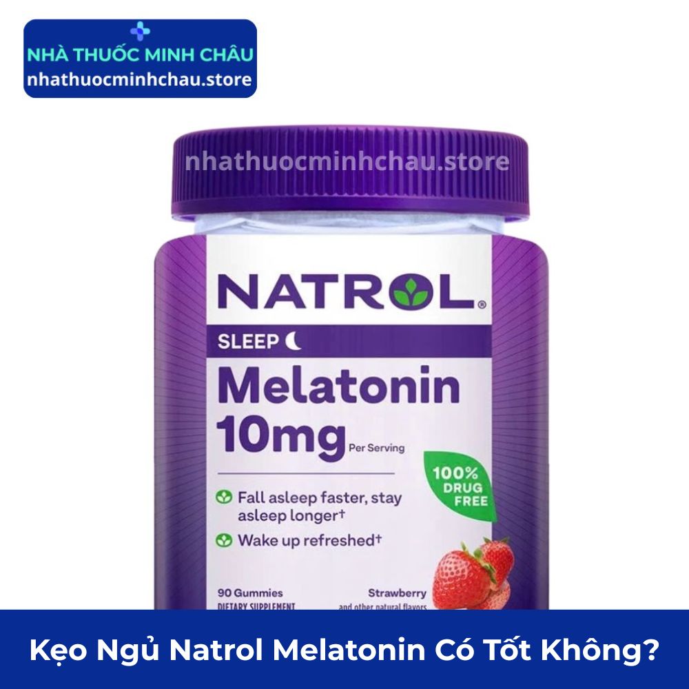 Kẹo Ngủ Natrol Melatonin Có Tốt Không? Review Từ Dược Sĩ